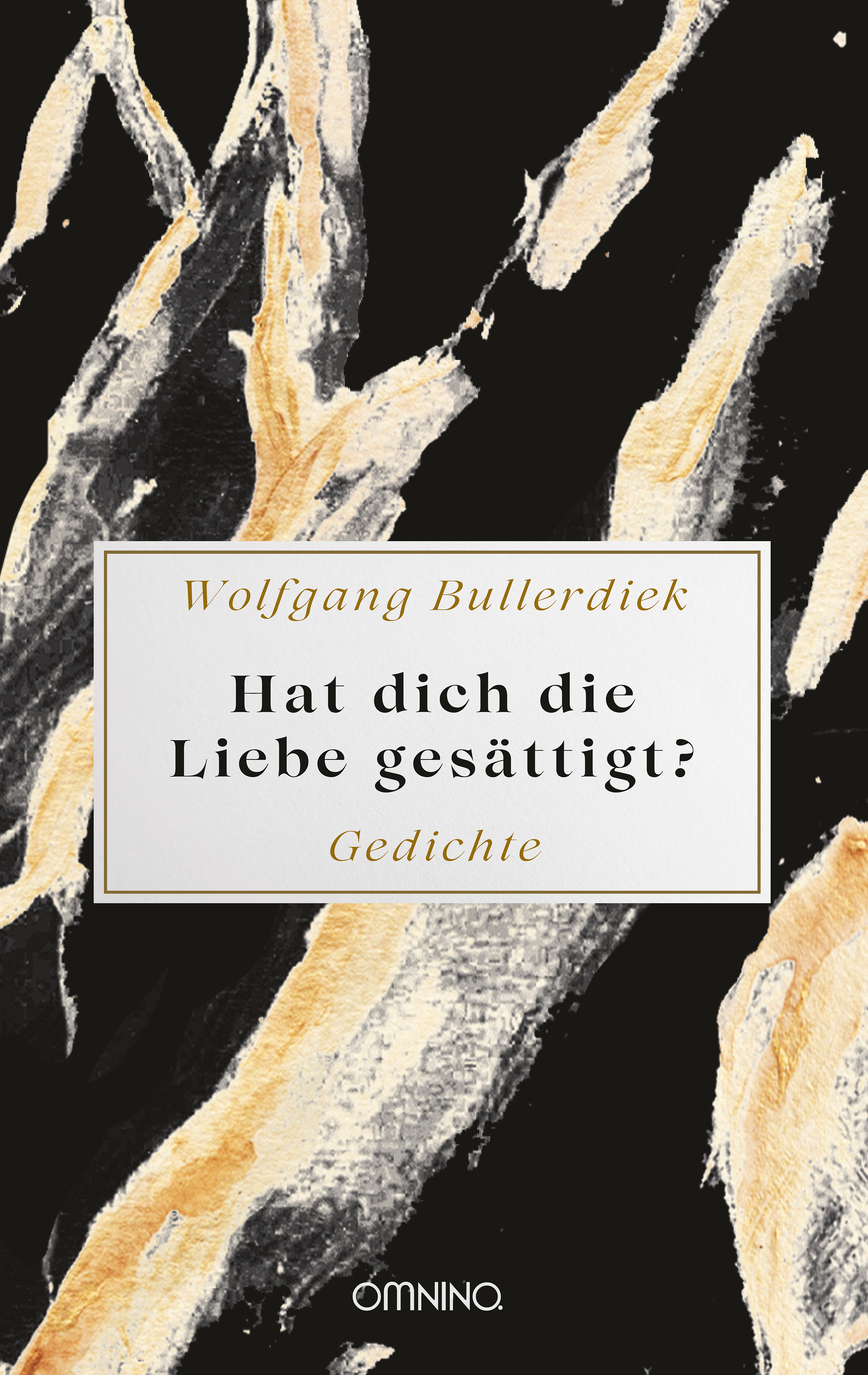 Hat dich die Liebe gesättigt?: Gedichte. Ein Buch von Wolfgang Bullerdiek