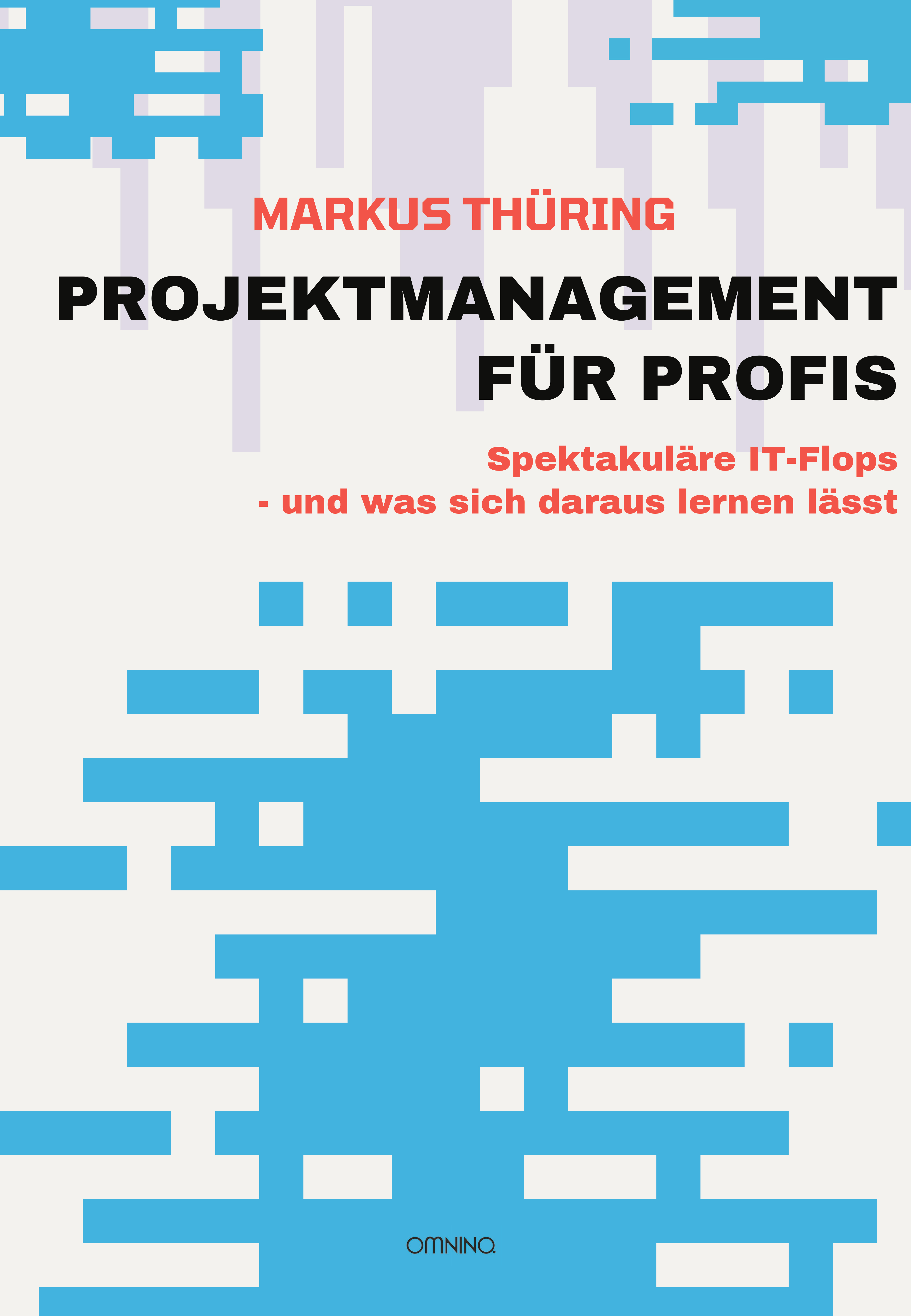 PROJEKTMANAGEMENT FÜR PROFIS : Spektakuläre IT-Flops – und was sich daraus lernen lässt . Ein Buch von Markus Thüring