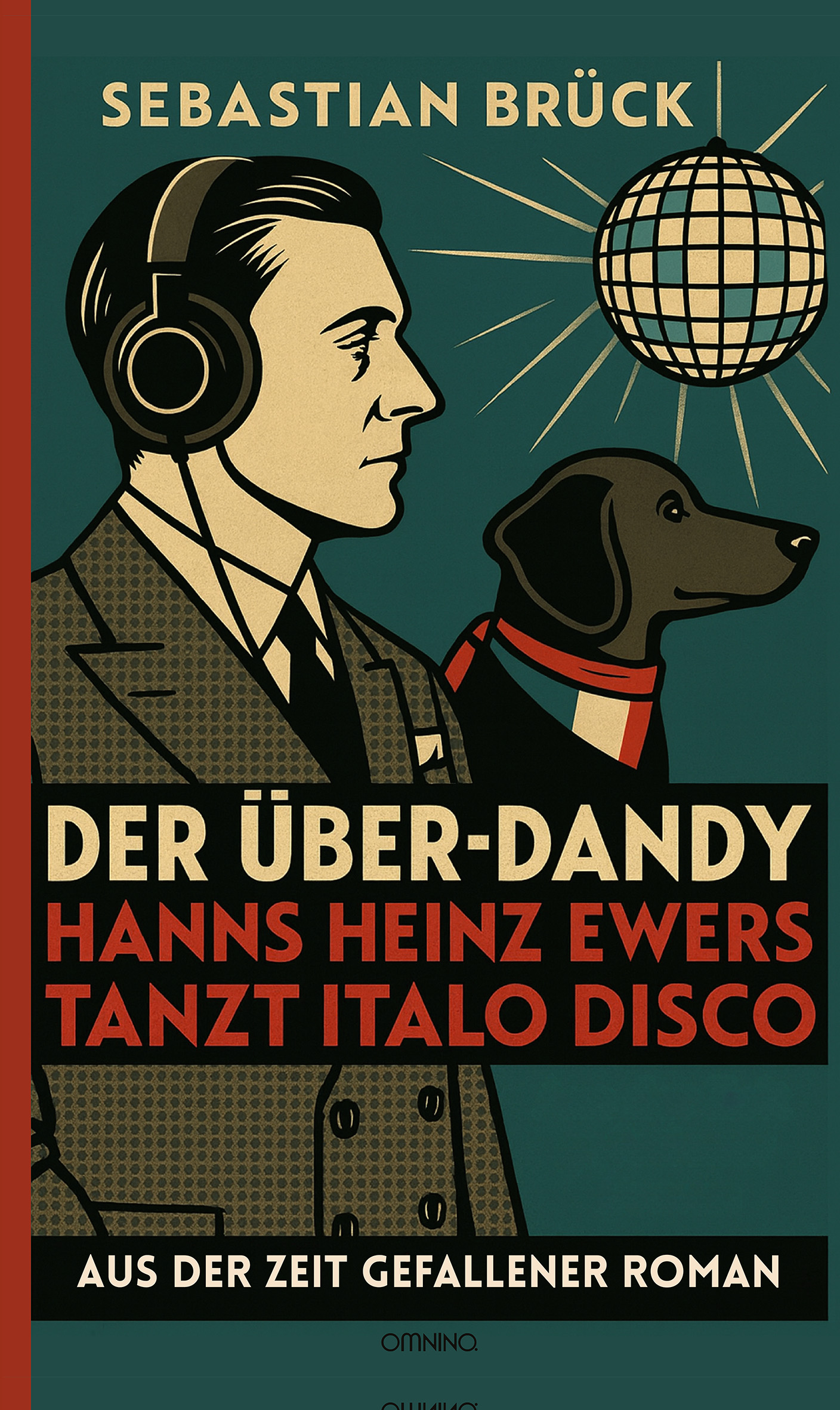 Der Über-Dandy: Hanns Heinz Ewers tanzt Italo Disco. Aus der Zeit gefallener Roman . Ein Buch von Sebastian Brück