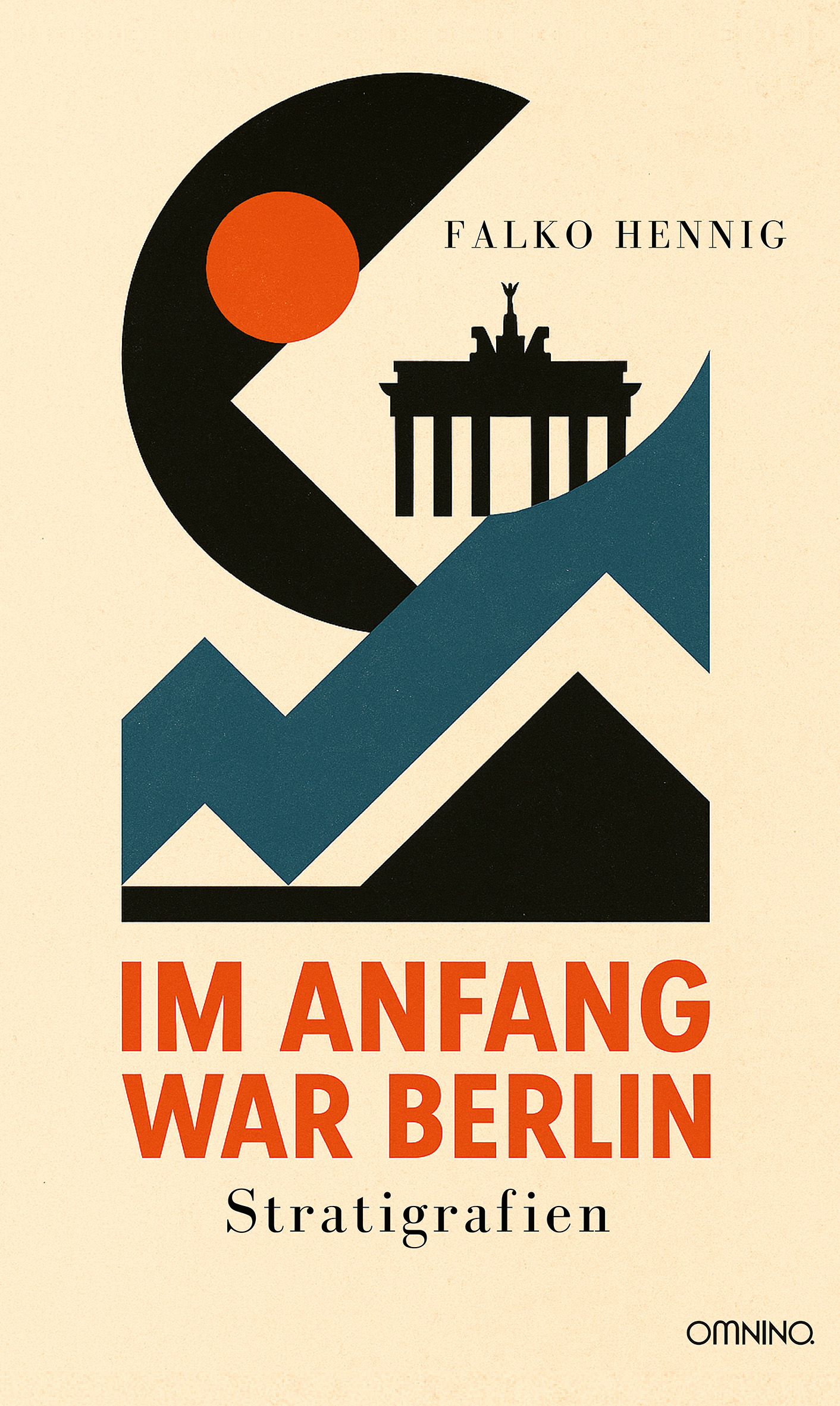 Im Anfang war Berlin: Stratigrafien. Ein Buch von Falko Hennig