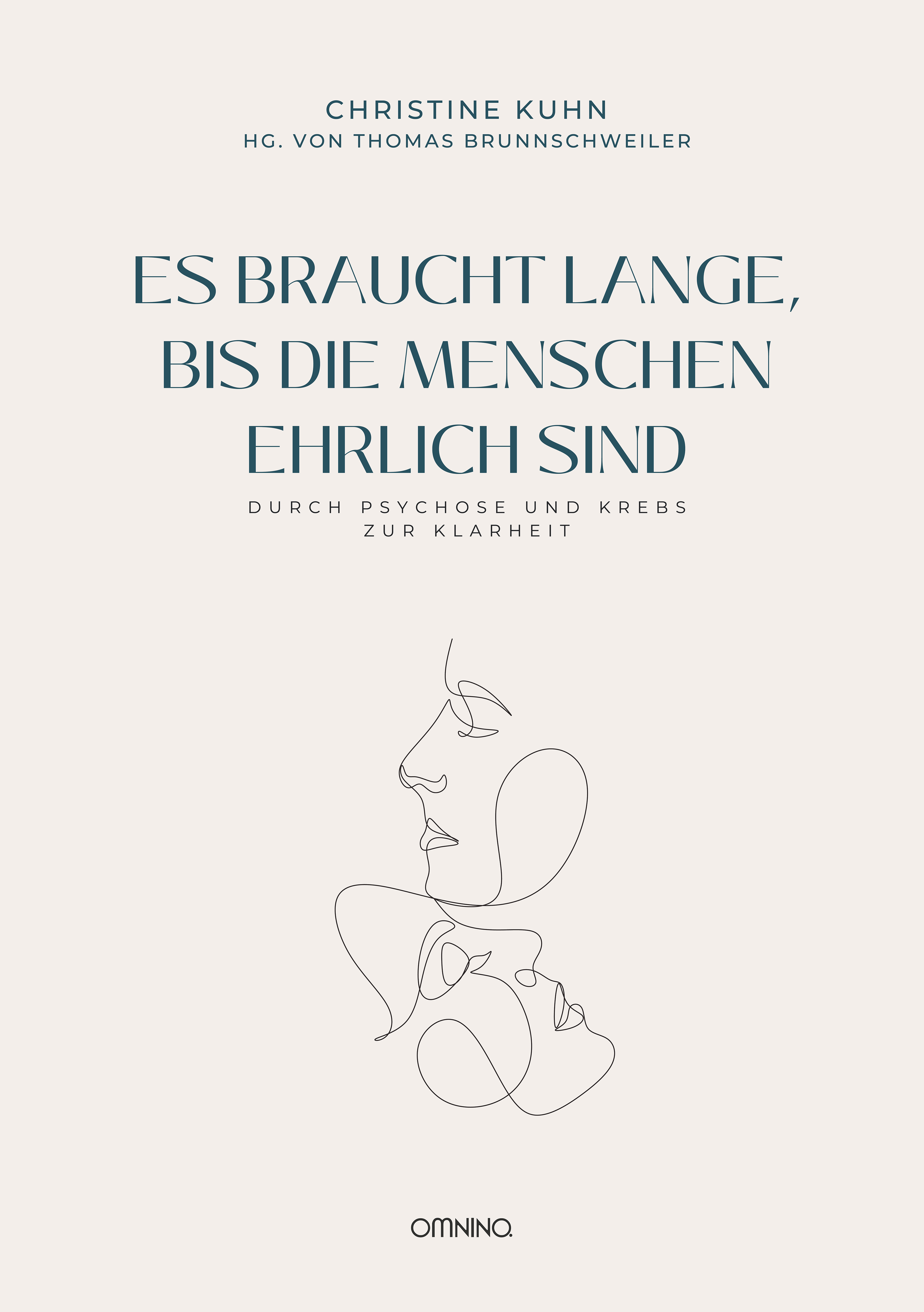 Es braucht lange, bis die Menschen ehrlich sind : Durch Psychose und Krebs zur Klarheit . Ein Buch von Christine Kuhn ✝ und Thomas Brunnschweiler (Hg.)