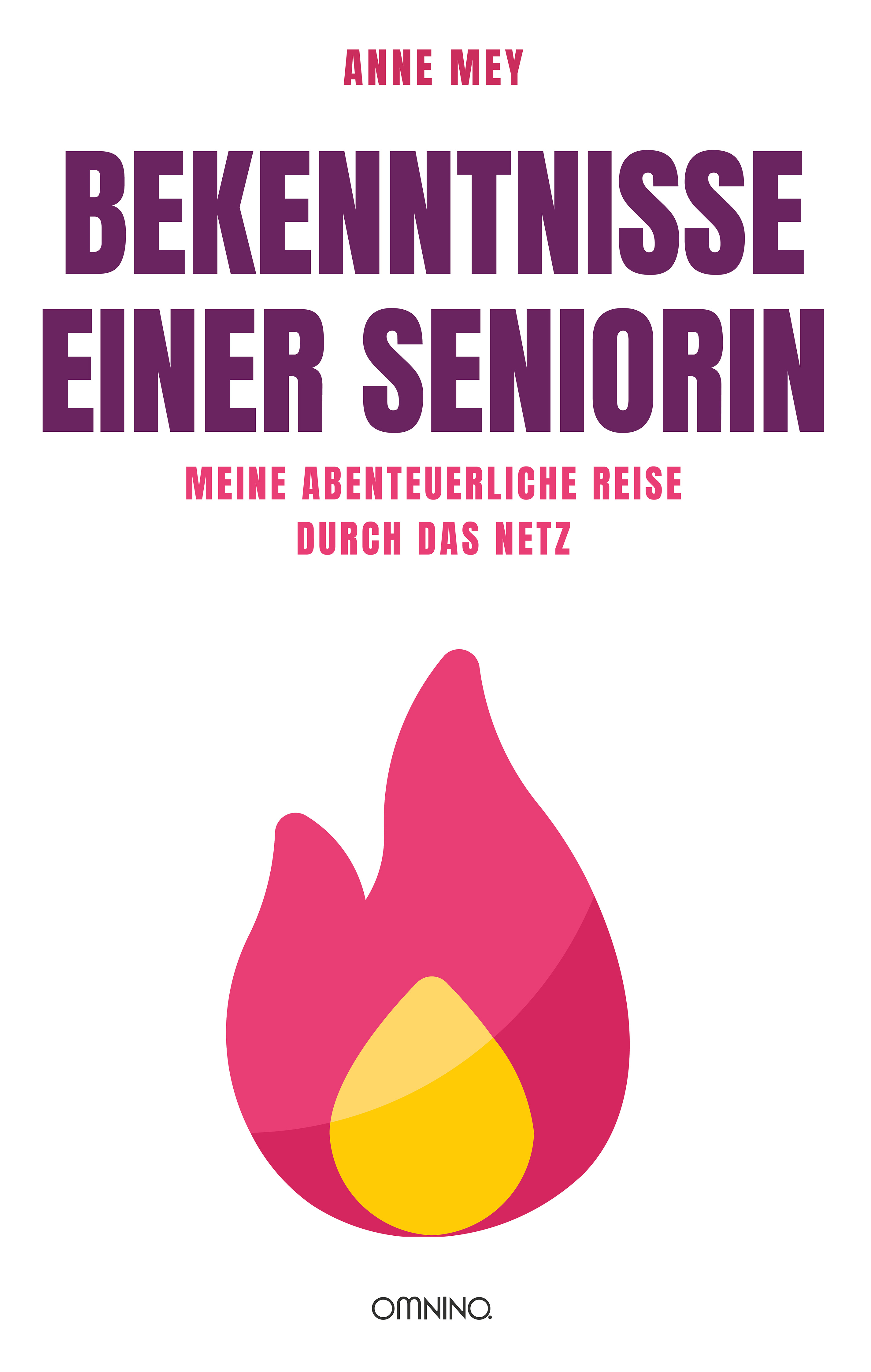 Bekenntnisse einer Seniorin : Meine abenteuerliche Reise durch das Netz . Ein Buch von Anne Mey