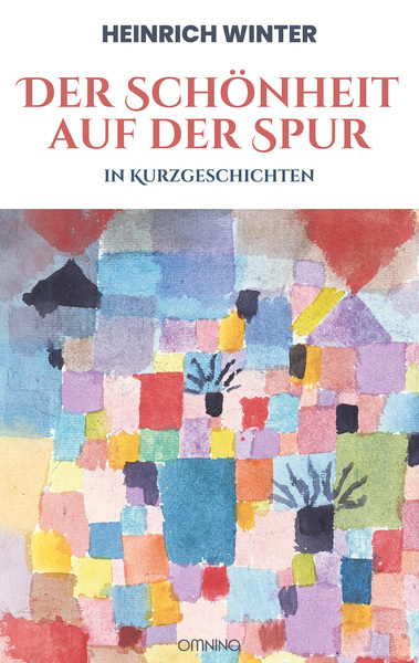 Der Schönheit auf der Spur: in Kurzgeschichten. Ein Buch von Heinrich Winter